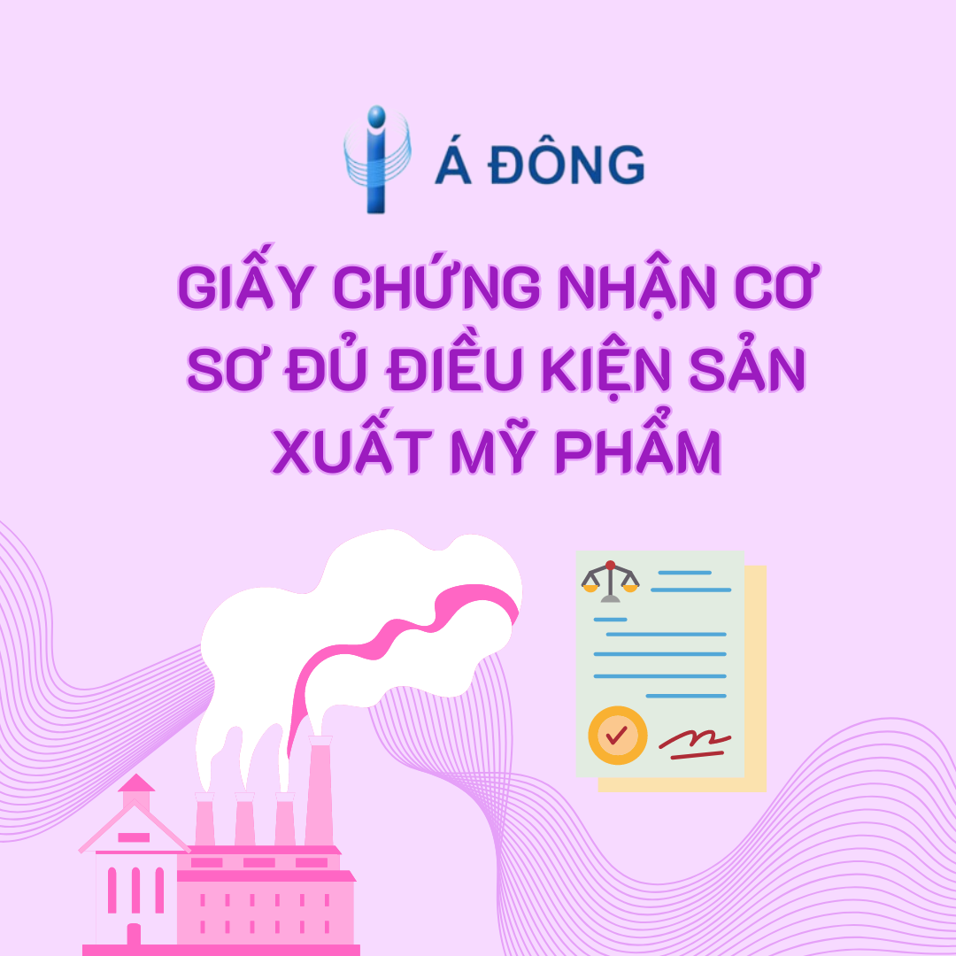 GIẤY CHỨNG NHẬN CƠ SƠ ĐỦ ĐIỀU KIỆN SẢN XUẤT MỸ PHẨM